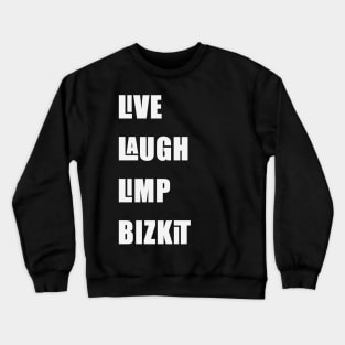 Live Laugh Limp Bizkit Crewneck Sweatshirt